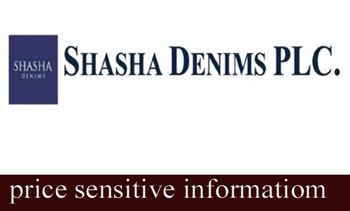 Price sensitive information of shasha denims plc.